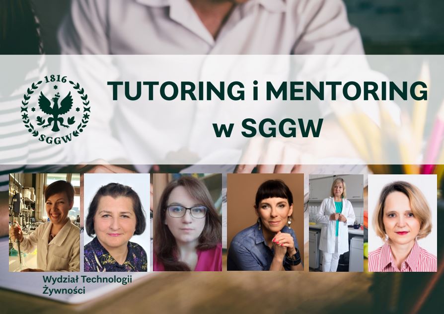 Kolaż przedstawiający 6 naukowczyń z wydziału zaanagażowanych w program tutoringu i metoringu. Na zdjęciach są uśmiechnięte, kilka z nich jest na tle laboratorium. Towarzyszy temu logo SGGW i napis Tutoring i mentoring w SGGW